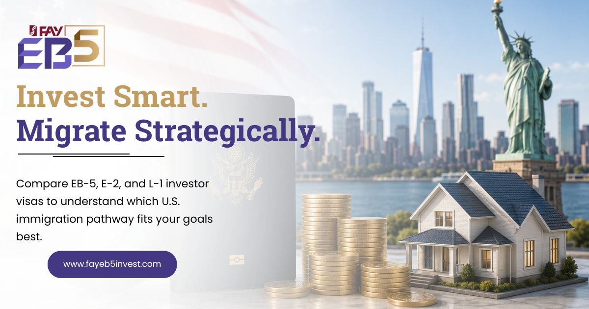 EB‑5 vs Other U.S. Investor Visa Options (E‑2, L‑1): Key Differences