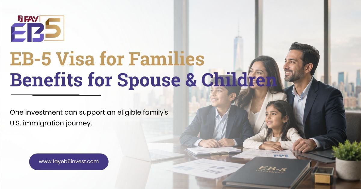 EB-5 Visa for Families: Benefits for Spouse and Children